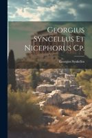 Georgius Syncellus Et Nicephorus Cp. 1021334618 Book Cover