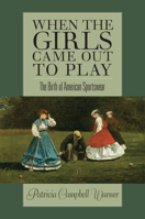 When the Girls Came Out to Play: The Birth of American Sportswear 1558495495 Book Cover
