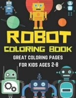 Robot Coloring Book For Kids: Funny Robot Coloring Book for Kids/ Awesome Coloring Book/Coloring Book For Toddlers and Preschoolers: Simple Robots Coloring Book for Kids Ages 2-6 (Let's Color & Have F 1326428411 Book Cover