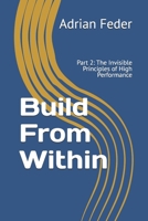 Build From Within: Part 2: The Invisible Principles of High Performance (Build From Within English Edition) B0GVHZNXRP Book Cover