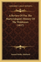 A Review Of Fox The Martyrologist's History Of The Waldenses 1104599325 Book Cover