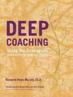 Deep Coaching: Using the enneagram as a catalyst for profound change 0979384702 Book Cover