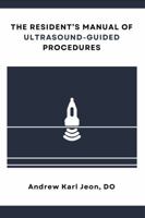 The Resident's Manual of Ultrasound-Guided Procedures: for the aspiring sports medicine physician B0FGVP8LH6 Book Cover