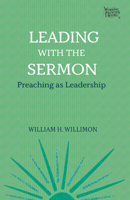 Leading with the Sermon: Preaching as Leadership 1506456375 Book Cover