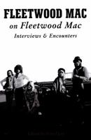 Fleetwood Mac on Fleetwood Mac: Interviews and Encounters 1613732341 Book Cover