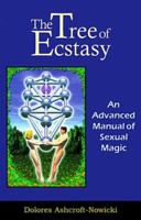 The Tree of Ecstasy: An Advanced Manual of Sexual Magic 157863038X Book Cover