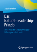 Das Natural-Leadership-Prinzip: Mit Bewusster Selbstführung Zur Führungspersönlichkeit 3658409304 Book Cover