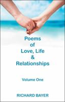 Poems of Love, Life and Relationships: Volume One 1532030495 Book Cover