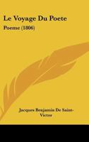 Le Voyage Du Poete: Poeme (1806) 1279353686 Book Cover