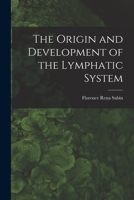 The Origin and Development of the Lymphatic System 1016221746 Book Cover