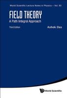 Field Theory: A Path Integral Approach (World Scientific Lecture Notes in Physics) 9811202540 Book Cover