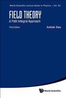 Field Theory: A Path Integral Approach (World Scientific Lecture Notes in Physics) 9812568476 Book Cover