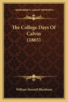 College Days of Calvin 1635876516 Book Cover