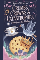 Crumbs, Crowns & Catastrophes Tales from the Hollow (Tumbledown) B0FFF5W2PG Book Cover