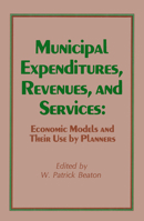 Municipal Expenditures Revenues and Services: Economic Models and Their Use by Planners 0882850873 Book Cover