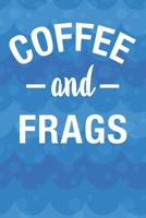 Coffee And Frags: Aquarium Log Book 120 Pages (6" x 9") 1072168847 Book Cover