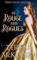 Of Rouge and Rogues: A Debutante Deluxe Novel B08FBL39TL Book Cover