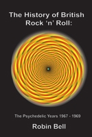 The History of British Rock 'n' Roll: The Psychedelic Years 1967 - 1969 9198191675 Book Cover