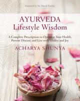 Ayurveda Lifestyle Wisdom: A Complete Prescription to Optimize Your Health, Prevent Disease, and Live with Vitality and Joy 1622038274 Book Cover