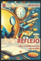 REFLEJO: MANUAL PARA VIVIR UNA SEMANA A LA VEZ – MI RUMBO (Spanish Edition) B0CQX5SRF6 Book Cover
