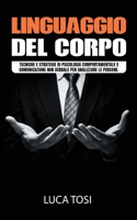 Linguaggio Del Corpo: Tecniche e strategie di psicologia comportamentale e comunicazione non verbale per analizzare le persone 1801545537 Book Cover