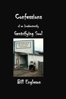 Confession of an Inadvertently Gentrifying Soul 1927616220 Book Cover