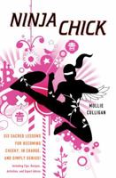 Ninja Chick: Six Sacred Lessons for Becoming Cheeky, in Charge, and Simply Genius! 0451221176 Book Cover
