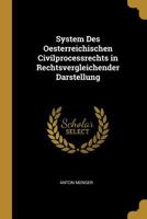 System Des Oesterreichischen Civilprocessrechts in Rechtsvergleichender Darstellung 0270295631 Book Cover