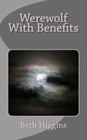 Werewolf With Benefits: Mile High Paranormal Club, Book 3 1530534097 Book Cover