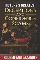 History's Greatest Deceptions and Confidence Scams 1775292126 Book Cover