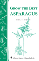 Grow the Best Asparagus: Storey Country Wisdom Bulletin A-63 0882662775 Book Cover