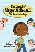 The Legend of Slappy McDougall: The Boy with the Bugle 1733084304 Book Cover