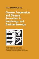 Disease Progression and Disease Prevention in Hepatology and Gastroenterology (Falk Symposium) 1402051093 Book Cover