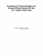 Evaluation of Future Strategic and Energy Efficient Options for the U.S. Capitol Power Plant 0309142024 Book Cover