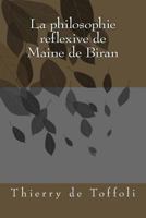 La Philosophie Reflexive de Maine de Biran 1539886328 Book Cover