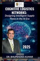 Cognitive Logistics Networks: Designing Intelligent Supply Flows in the AI Era 9375590062 Book Cover