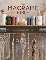 Macrame Bible: The Complete Reference Guide to Macrame Knots, Patterns, Motifs and More 144630972X Book Cover