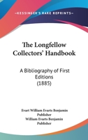 The Longfellow Collectors' Handbook: A Bibliography Of First Editions 1120899877 Book Cover