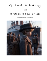 Grandpa Harry the British Home Child (British Home Children) B0CT7QYV2J Book Cover