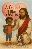 A friend like Jesus B0G4TSK5Z8 Book Cover