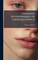Stigmates dystrophiques de l'hÃ(c)rÃ(c)do-syphilis (French Edition) 1024161749 Book Cover