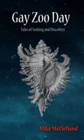 Gay Zoo Day: Tales of Seeking and Discovery 0998126225 Book Cover