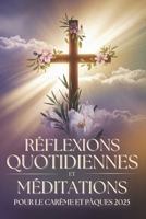 Réflexions Quotidiennes et Méditations pour le Carême et Pâques 2025 (French Edition) B0DWLPKJPJ Book Cover