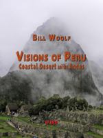 Visions of Peru: Coastal Desert and the Andes 1937687406 Book Cover
