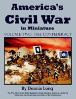 America's Civil War in Minature: Vol. 2 the Confederacy 1425921590 Book Cover