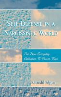 Self Defense in a Narcissistic World: The New Everyday Addiction to Power Trips 076182796X Book Cover