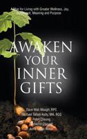 Awaken Your Inner Gifts: A Map for Living with Greater Wellness, Joy, Contentment, Meaning and Purpose 099397712X Book Cover