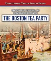 Identifying Bias, Propaganda, and Misinformation Surrounding the Boston Tea Party 1538330636 Book Cover