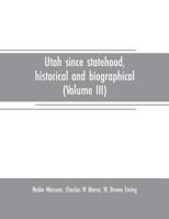 Utah since statehood, historical and biographical (Volume III) 9353708230 Book Cover