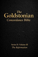 The Goldstonian Concordance Bible - Series II: Volume III: The Reformation (The Goldstonian Concordance Bible Series II: Footprints of the Messiah) B0GX7HVVBQ Book Cover